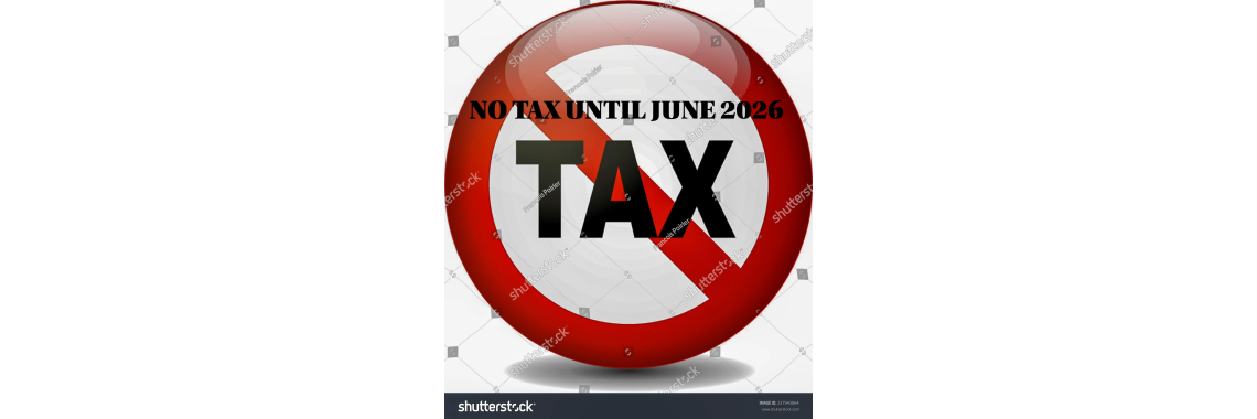 NO TAX UNTIL JUNE 2026
